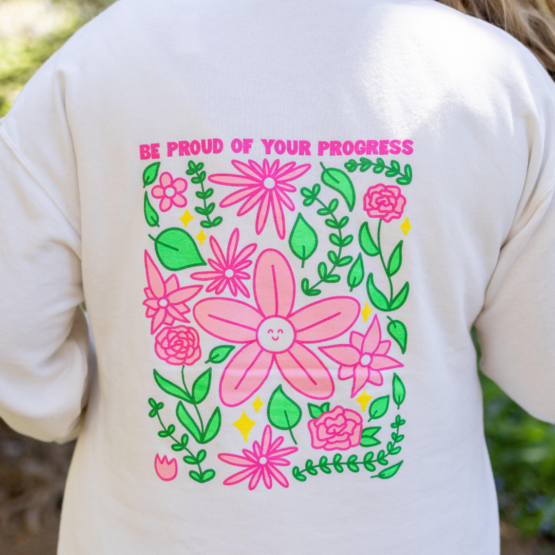 Be Proud of Your Progress Floral Crewneck Sweatshirt