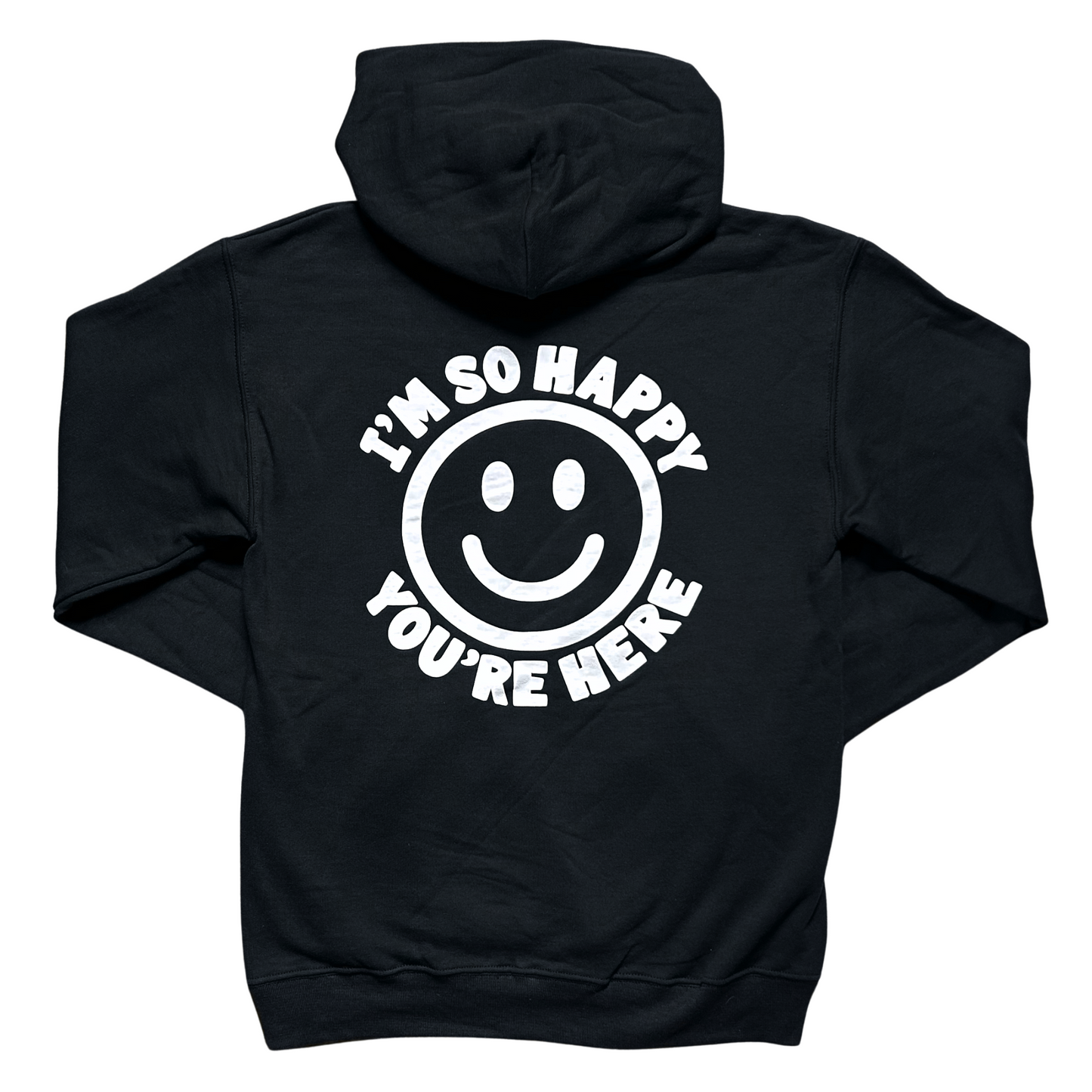 I'm So Happy You're Here Hoodie