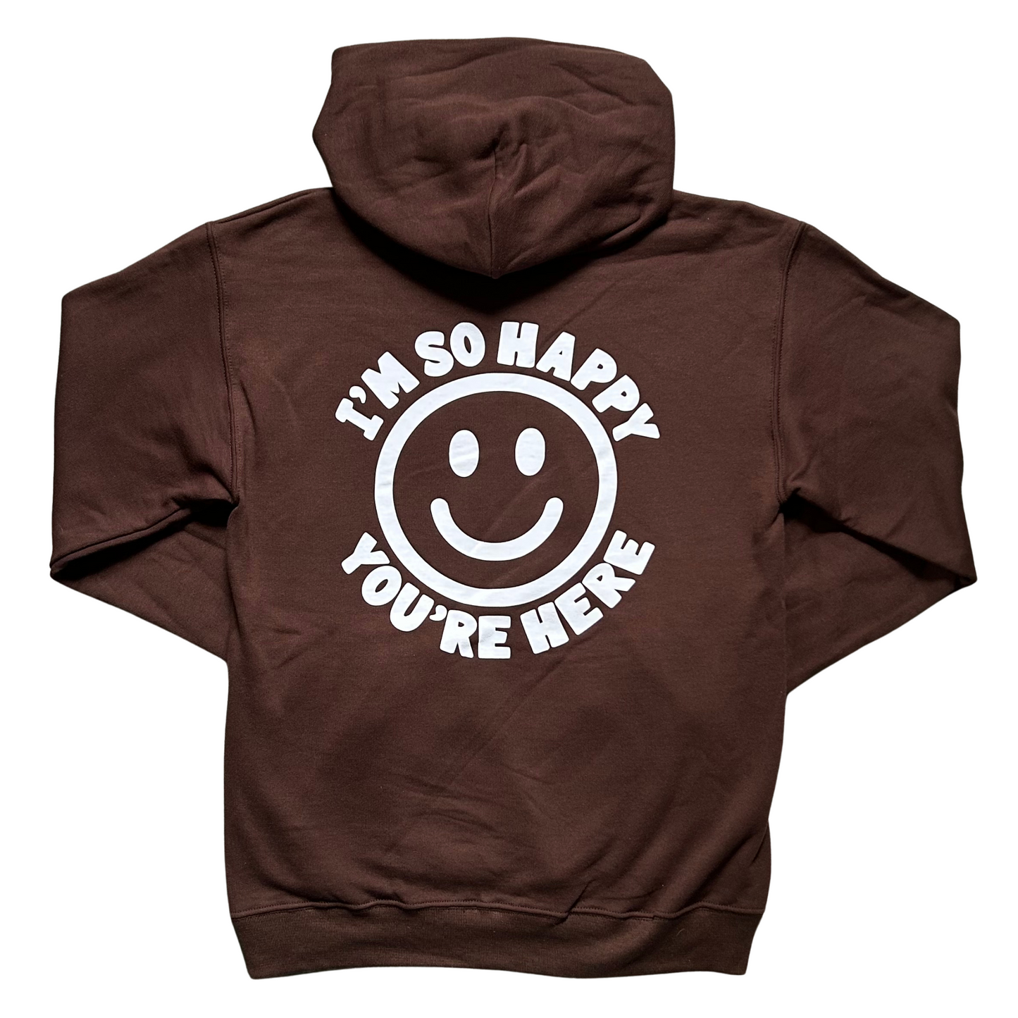 I'm So Happy You're Here Hoodie