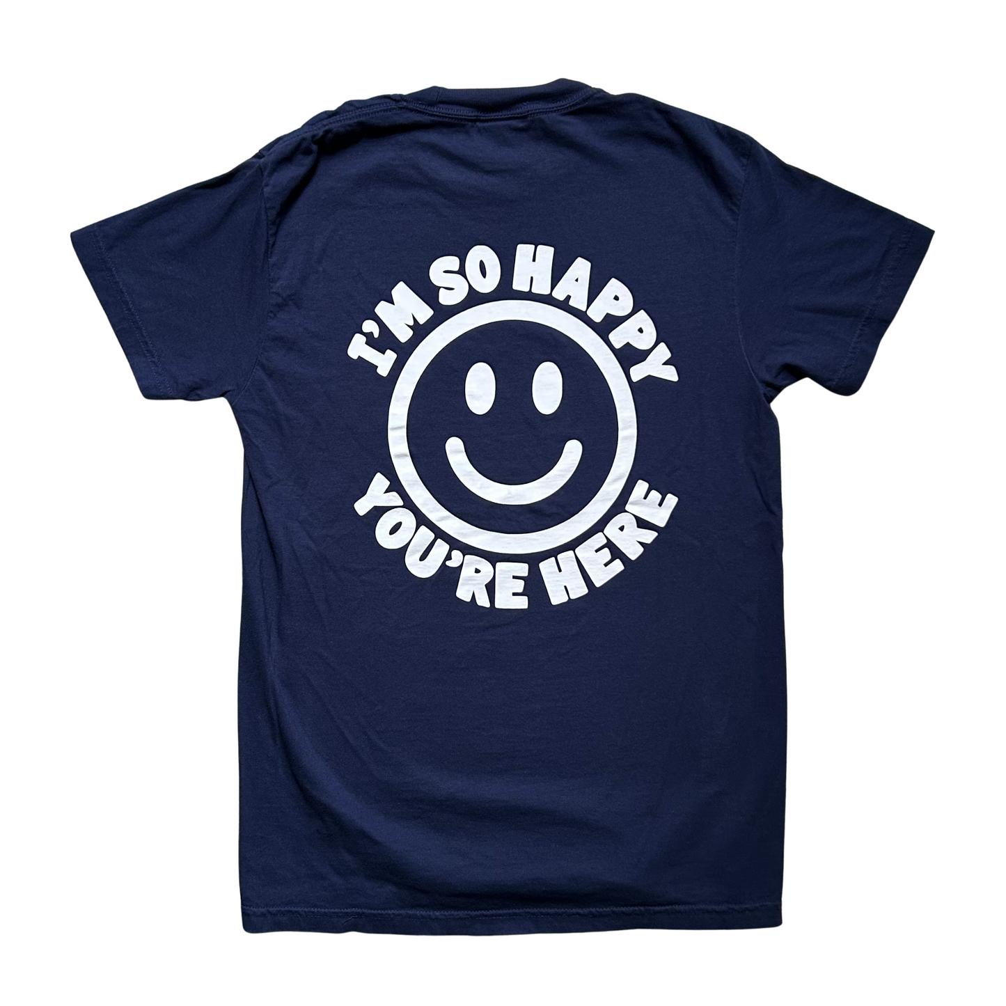 I'm So Happy You're Here Tee