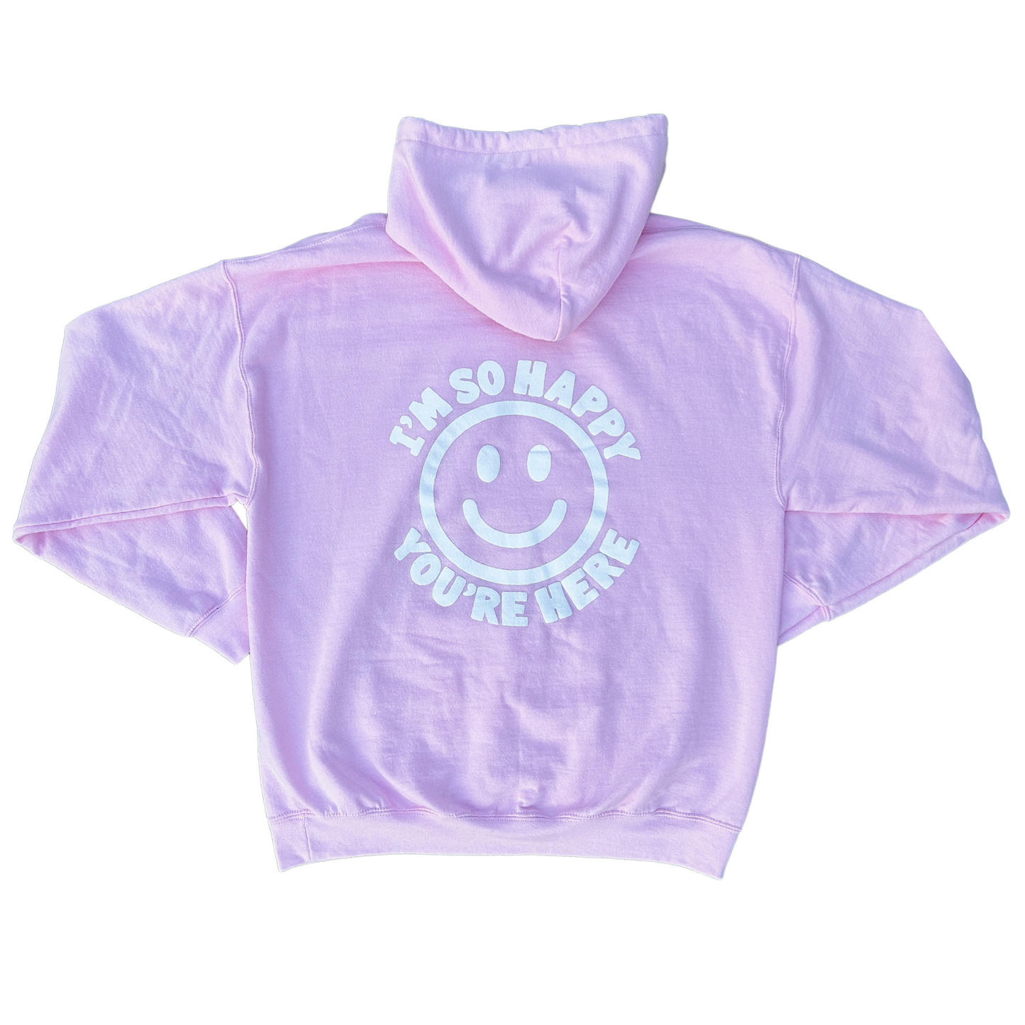 I'm So Happy You're Here Hoodie