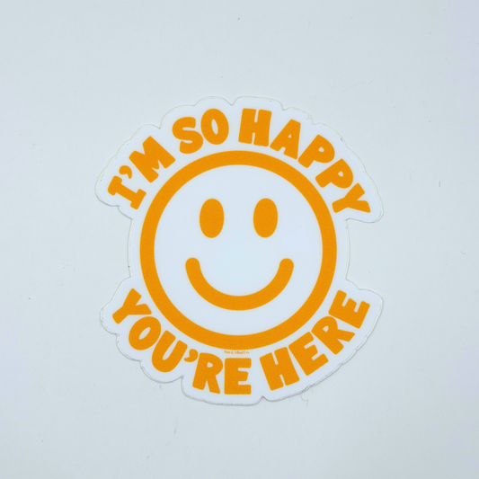 I'm So Happy You're Here Yellow Sticker