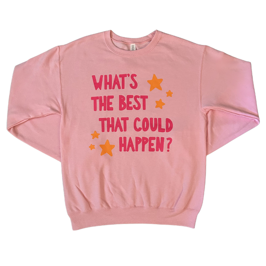 What's The Best That Could Happen? Crewneck Sweatshirt
