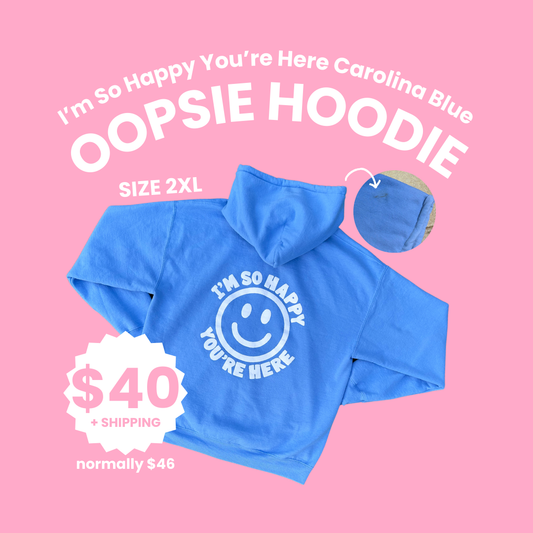 I'm So Happy You're Here Carolina Blue Oopsie Hoodie