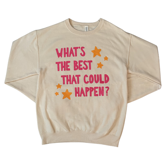 What's The Best That Could Happen? Crewneck Sweatshirt
