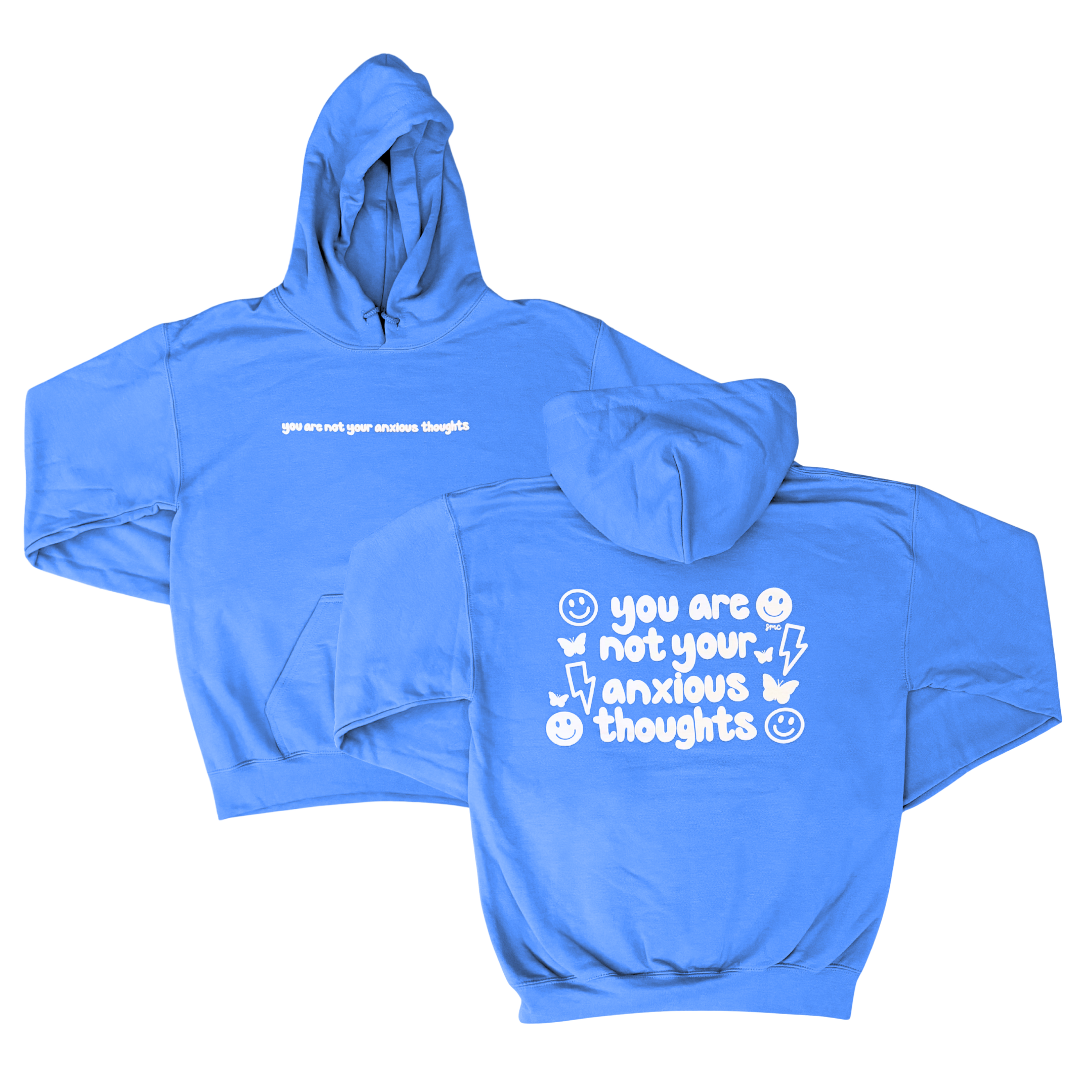 You Are Not Your Anxious Thoughts Hoodie
