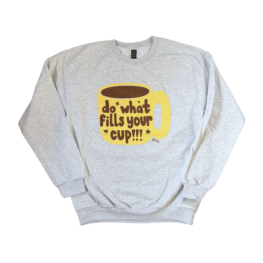 Do What Fills Your Cup Crewneck Sweatshirt