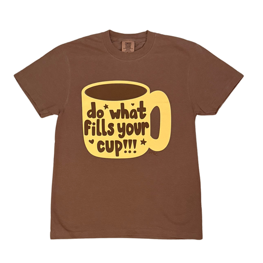 Do What Fills Your Cup Tee