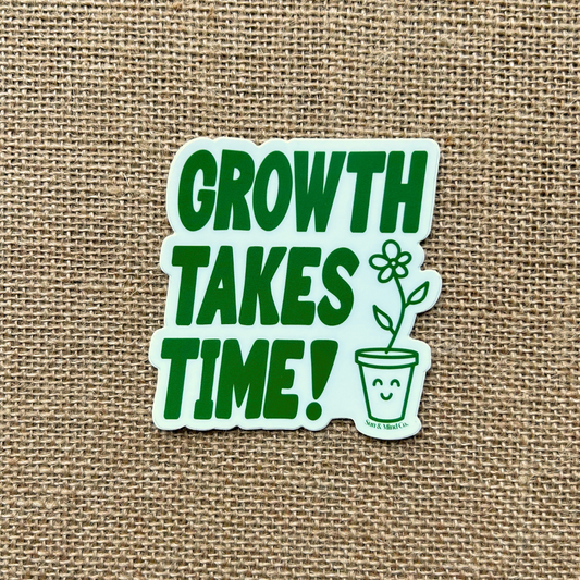 Growth Takes Time Sticker