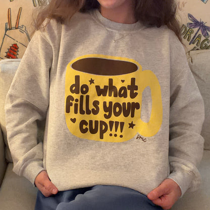 Do What Fills Your Cup Crewneck Sweatshirt [PRE-ORDER]