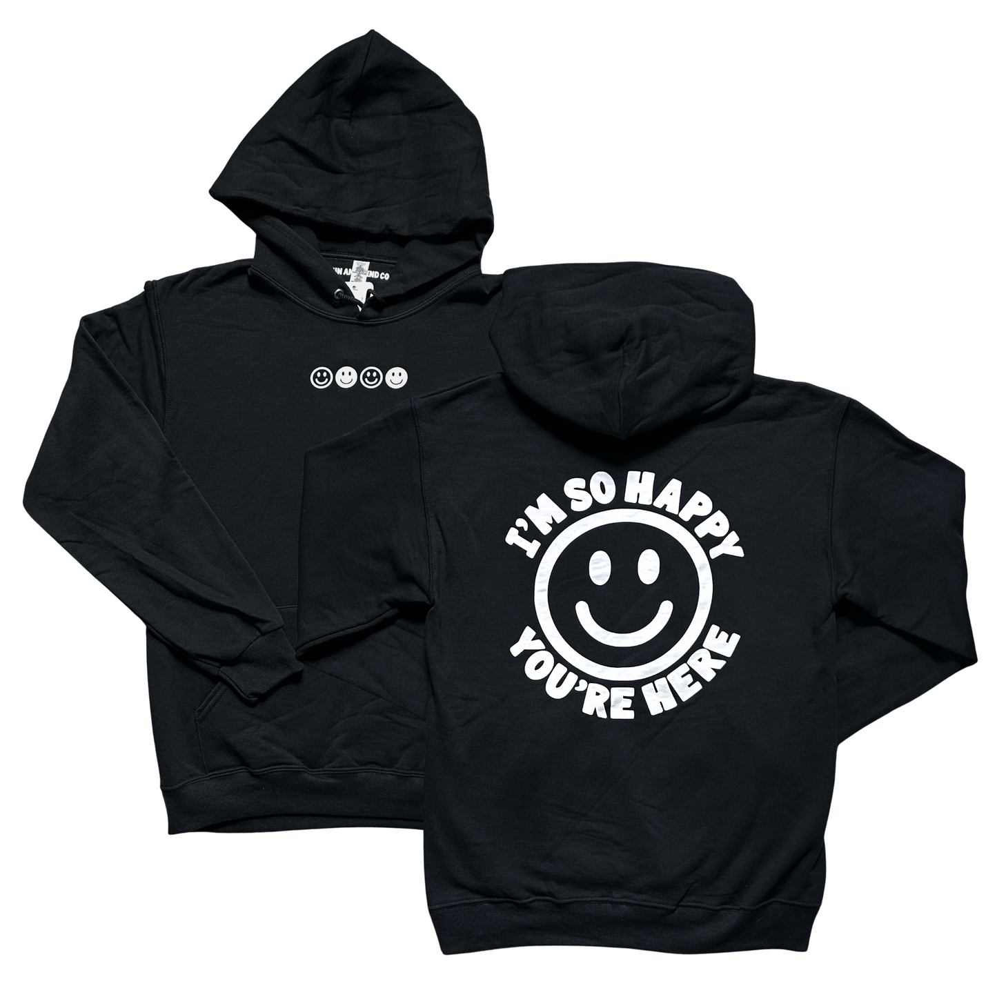 I'm So Happy You're Here Hoodie