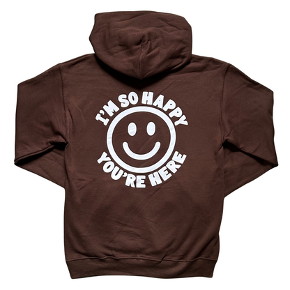 I'm So Happy You're Here Hoodie