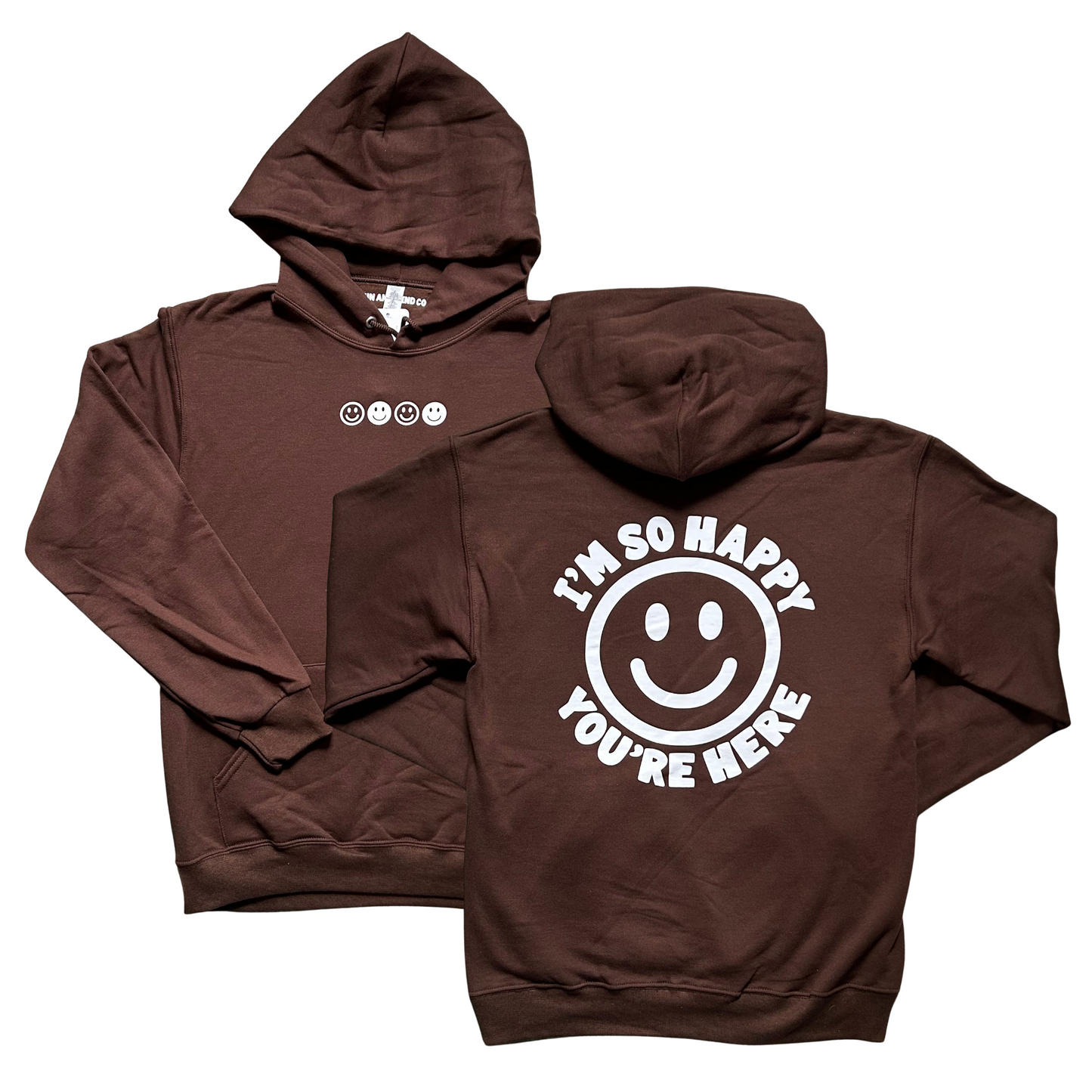 I'm So Happy You're Here Hoodie
