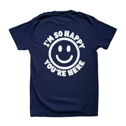I'm So Happy You're Here Tee