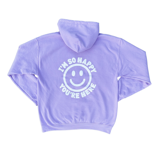 I'm So Happy You're Here Hoodie