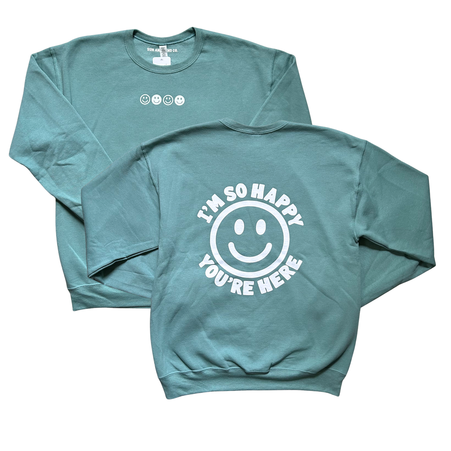 I'm So Happy You're Here Crewneck Sweatshirt