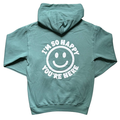 I'm So Happy You're Here Hoodie