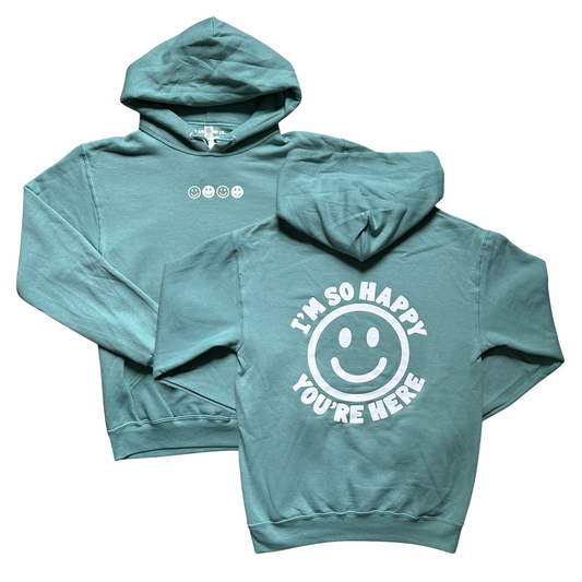 I'm So Happy You're Here Hoodie