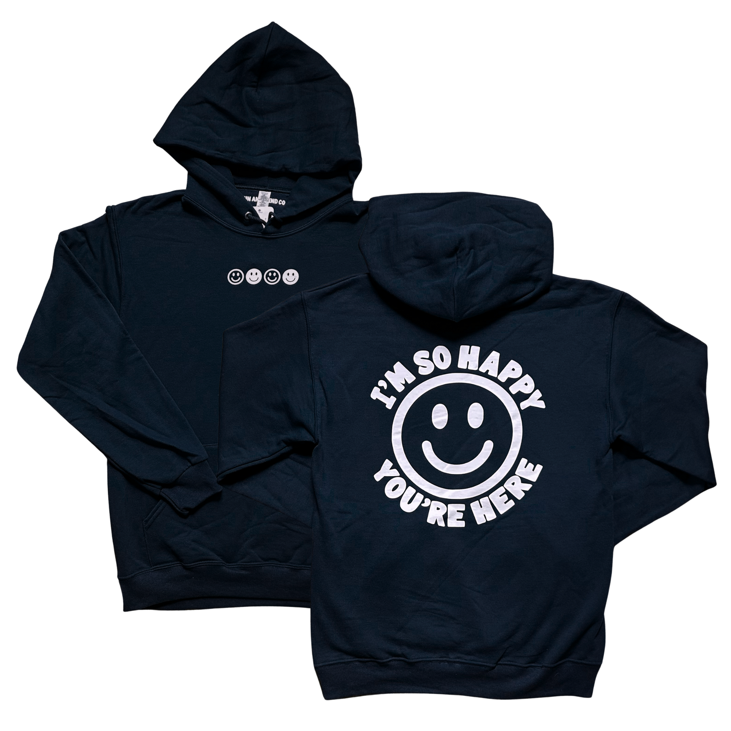 I'm So Happy You're Here Hoodie