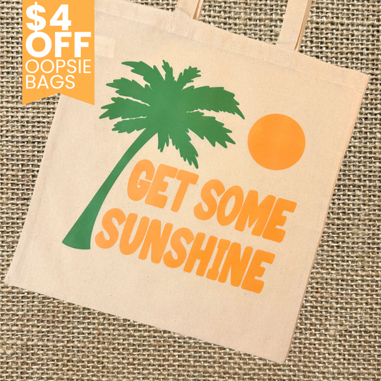 Get Some Sunshine Oopsie Tote Bag