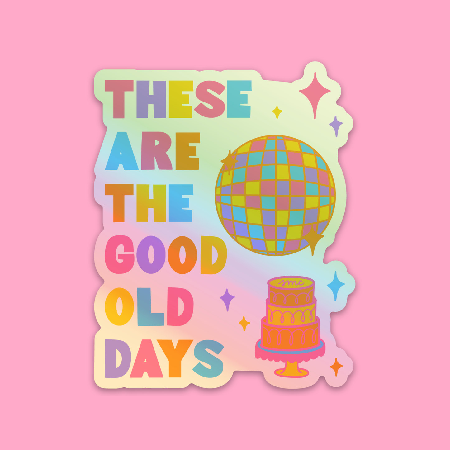 These Are The Good Old Days Holographic Sticker