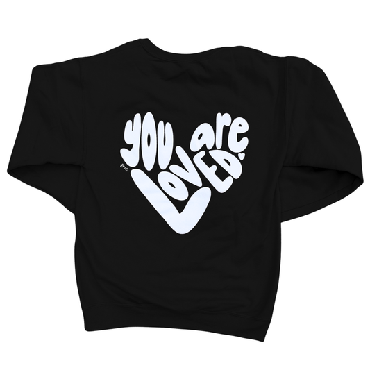 You Are Loved Crewneck Sweatshirt [PRE-ORDER]